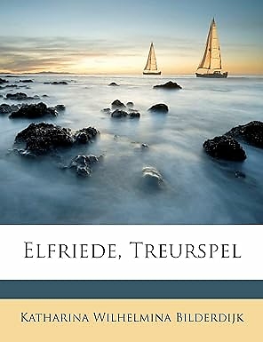 'Elfriede' treurspel door de geliefde van Bilderdijk  